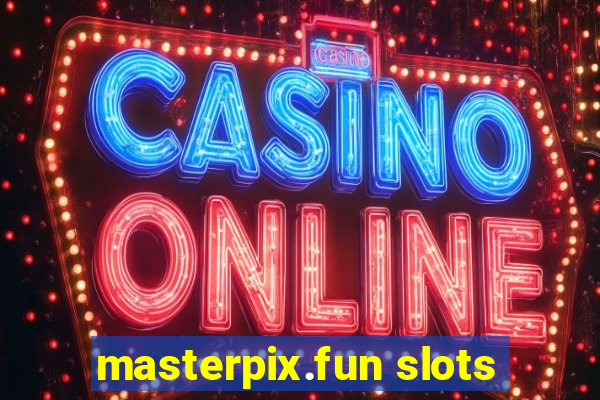 masterpix.fun slots